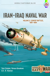  - Iran-Iraq Naval War. Volume 2: Convoy Battles, 1981-1984