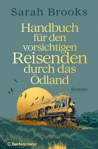 Sarah Brooks - Handbuch für den vorsichtigen Reisenden durch das Ödland