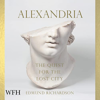 Edmund Richardson - Alexandria: The Quest for the Lost