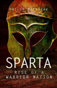 Sparta: Rise of a Warrior Nation