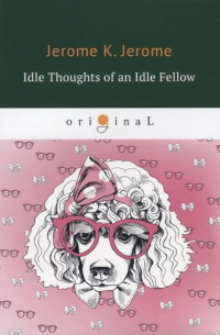 Idle Thoughts of an Idle Fellow