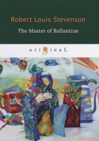 Роберт Льюис Стивенсон - The Master of Ballantrae