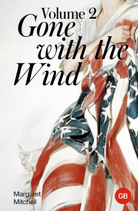 Маргарет Митчелл - Gone with the Wind. Volume 2