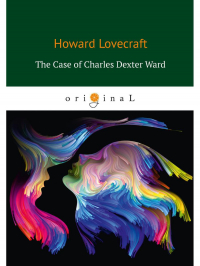 Говард Филлипс Лавкрафт - The Case of Charles Dexter Ward