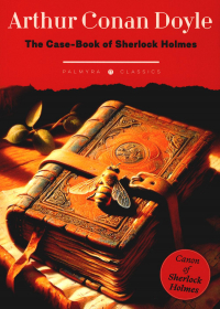 Артур Конан Дойл - The Case-Book of Sherlock Holmes: на англ. яз