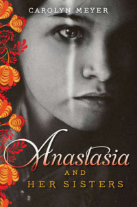 Carolyn Meyer - Anastasia and Her Sisters
