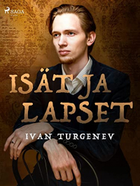 Иван Тургенев - Isät ja lapset