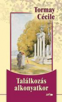 Cecile Tormay - Találkozás alkonyatkor (сборник)