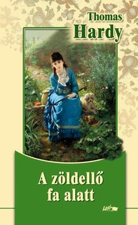 Thomas Hardy - A zöldellő fák alatt