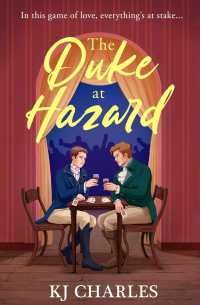 К. Дж. Чарльз - The Duke at Hazard