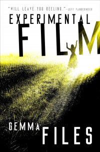 Gemma Files - Experimental Film