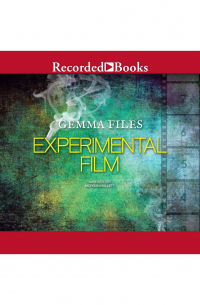 Gemma Files - Experimental Film