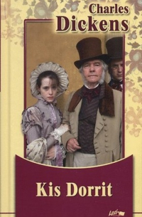 Чарльз Диккенс - Kis Dorrit