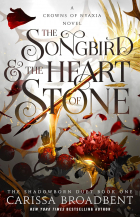 Карисса Бродбент - The Songbird and the Heart of Stone