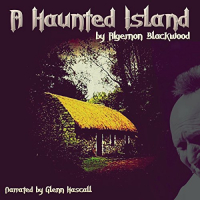 Algernon Blackwood - A Haunted Island