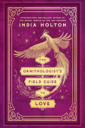 Индиа Холтон - The Ornithologist's Field Guide to Love