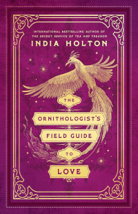 Индиа Холтон - The Ornithologist's Field Guide to Love