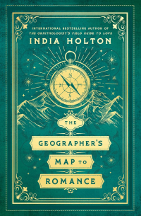 Индиа Холтон - The Geographer's Map to Romance