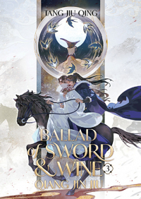 Tang Jiu Qing - Ballad of Sword and Wine: Qiang Jin Jiu (Novel) Vol. 3