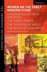 Эмма Смит - Women on the Early Modern Stage: A Woman Killed with Kindness, The Tamer Tamed, The Duchess of Malfi, The Witch of Edmonton (сборник)