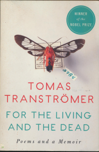 Тумас Транстрёмер - for the living and the dead. poems and a memoir