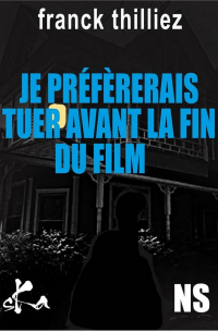 Франк Тилье - Je préfèrerais tuer avant la fin du film