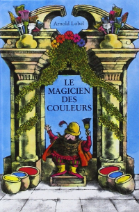Арнольд Лобел - Le Magicien des couleurs