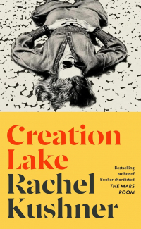 Rachel Kushner - Creation Lake