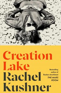 Rachel Kushner - Creation Lake