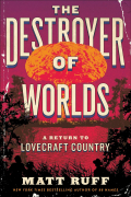 Мэтт Рафф - The Destroyer of Worlds: A Return to Lovecraft Country