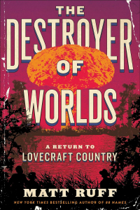 Мэтт Рафф - The Destroyer of Worlds: A Return to Lovecraft Country