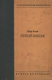 Эмили Бронте - Üvöltő szelek