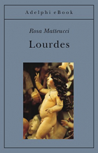 Rosa Matteucci - Lourdes
