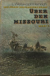 Лизелотта Вельскопф-Генрих - Über den Missouri