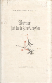 Герхард В. Менцель - Wermut sind die letzten Tropfen