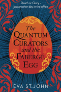 Eva St. John - The Quantum Curators and the Fabergé Egg