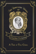 Чарльз Диккенс - A Tale of Two Cities