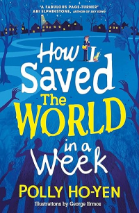 Полли Хо-Йен - How I Saved the World in a Week