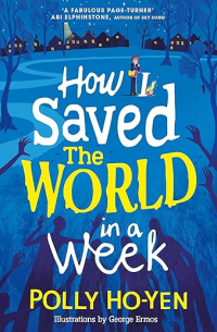 Полли Хо-Йен - How I Saved the World in a Week