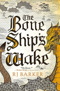 RJ Barker - The Bone Ship's Wake