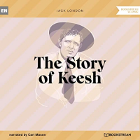 Jack London - The Story of Keesh