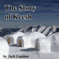 Jack London - The Story of Keesh