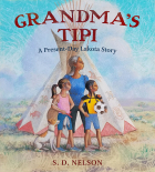 С. Д. Нельсон - Grandma&#039;s Tipi: A Present-Day Lakota Story