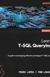  - Learn T-SQL Querying: A guide to developing efficient and elegant T-SQL code 2nd Edition, Kindle Edition