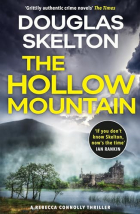 Дуглас Скелтон - The Hollow Mountain: A Rebecca Connolly Thriller