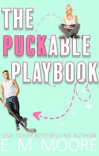 E. M. Moore - The Puckable Playbook