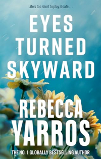 Rebecca Yarros - Eyes Turned Skyward