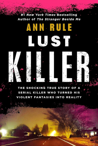 Ann Rule - Lust Killer