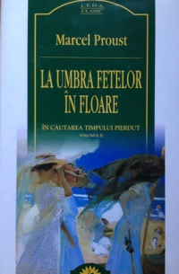 Марсель Пруст - La umbra fetelor în floare