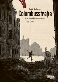 Tobi Dahmen - Columbusstraße: Eine Familiengeschichte: 1935 – 1945